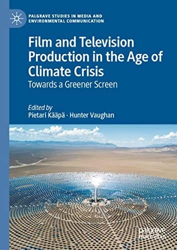 Film and Television Production in the Age of Climate Crisis: Towards a Greener Screen (Palgrave Studies in Media and Environmental Communication) · Pietari Kääpä · medimops DE (Ver