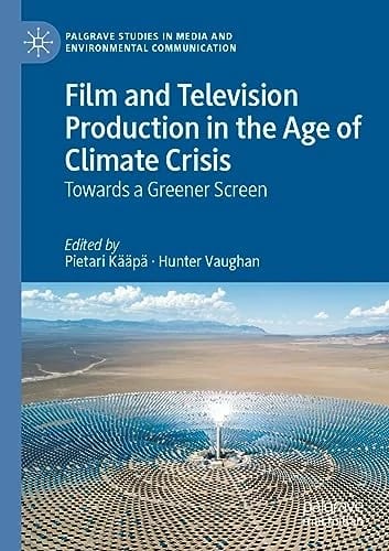 Film and Television Production in the Age of Climate Crisis: Towards a Greener Screen (Palgrave Studies in Media and Environmental Communication) · Pietari Kääpä · medimops DE (Ver