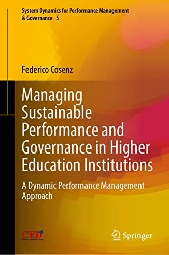 Managing Sustainable Performance and Governance in Higher Education Institutions: A Dynamic Performance Management Approach (System Dynamics for Performance Management & Governance