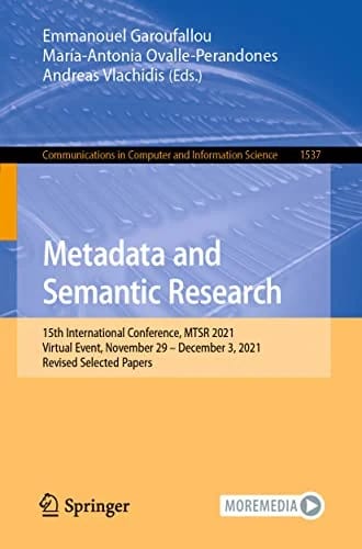 Metadata and Semantic Research: 15th International Conference, MTSR 2021, Virtual Event, November 29 – December 3, 2021, Revised Selected Papers ... Computer and Information Scienc