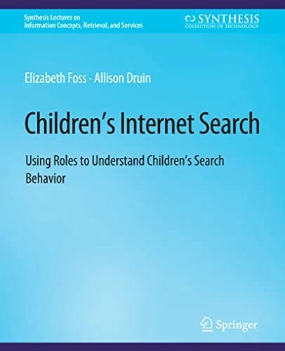 Children’s Internet Search: Using Roles to Understand Children’s Search Behavior (Synthesis Lectures on Information Concepts, Retrieval, and Services) · elizabeth-foss · medimops D