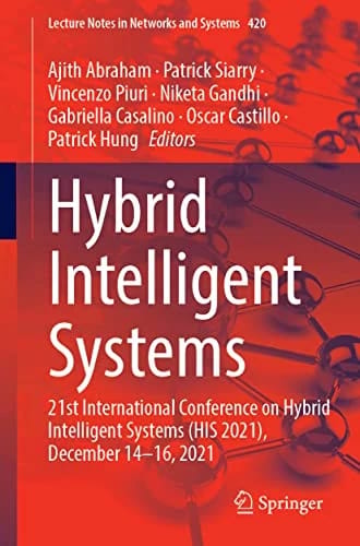 Hybrid Intelligent Systems: 21st International Conference on Hybrid Intelligent Systems (HIS 2021), December 14–16, 2021 (Lecture Notes in Networks and Systems, 420, Band 420) · Aj