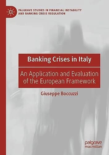 Banking Crises in Italy: An Application and Evaluation of the European Framework (Palgrave Studies in Financial Instability and Banking Crisis Regulation) · Giuseppe Boccuzzi · med