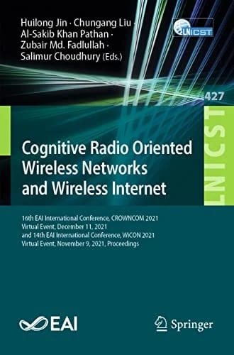 Cognitive Radio Oriented Wireless Networks and Wireless Internet: 16th EAI International Conference, CROWNCOM 2021, Virtual Event, December 11, 2021, ... and Telecommunications Eng
