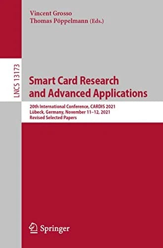 Smart Card Research and Advanced Applications: 20th International Conference, CARDIS 2021, Lübeck, Germany, November 11–12, 2021, Revised Selected ... Notes in Computer Science, 13