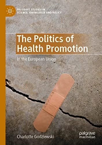 The Politics of Health Promotion: In the European Union (Palgrave Studies in Science, Knowledge and Policy) · Charlotte Godziewski · medimops DE (Verkauf/outbound) 86208