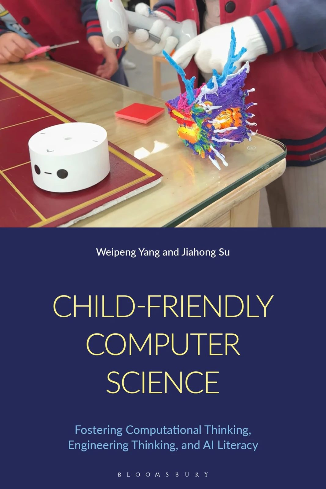 Child-Friendly Computer Science: Fostering Computational Thinking, Engineering Thinking, and AI Literacy · Weipeng Yang · medimops DE (Verkauf/outbound) 86207