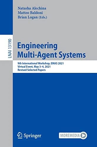 Engineering Multi-Agent Systems: 9th International Workshop, EMAS 2021, Virtual Event, May 3–4, 2021, Revised Selected Papers (Lecture Notes in Computer Science, Band 13190) · Nata