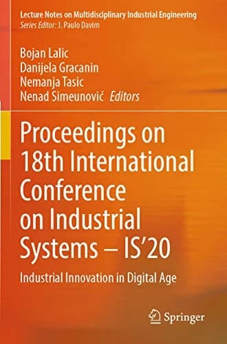Proceedings on 18th International Conference on Industrial Systems – IS’20: Industrial Innovation in Digital Age (Lecture Notes on Multidisciplinary Industrial Engineering) · Bojan