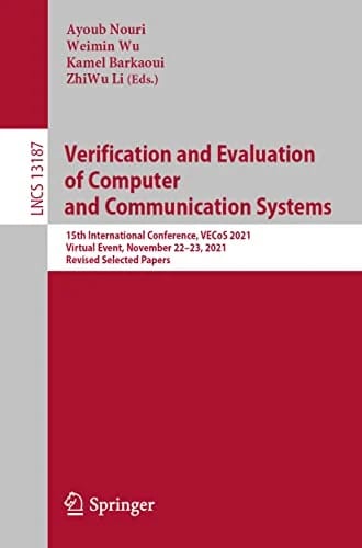 Verification and Evaluation of Computer and Communication Systems: 15th International Conference, VECoS 2021, Virtual Event, November 22–23, 2021, ... Notes in Computer Science, Ba