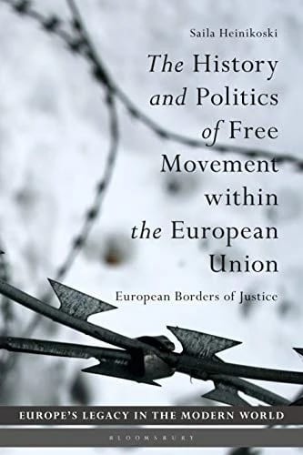 The History and Politics of Free Movement within the European Union: European Borders of Justice (Europe’s Legacy in the Modern World) · Heinikoski, Dr Saila · medimops DE (Verkauf