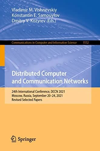 Distributed Computer and Communication Networks: 24th International Conference, DCCN 2021, Moscow, Russia, September 20–24, 2021, Revised Selected ... and Information Science, 1552