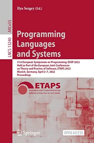 Programming Languages and Systems: 31st European Symposium on Programming, ESOP 2022, Held as Part of the European Joint Conferences on Theory and ... Notes in Computer Science, 13