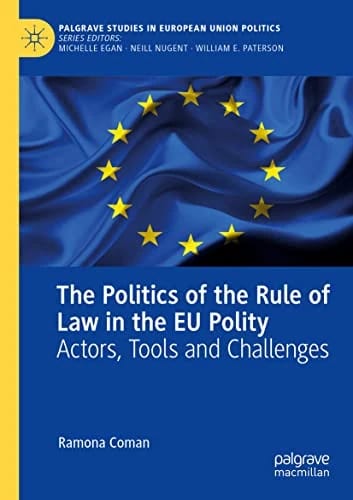The Politics of the Rule of Law in the EU Polity: Actors, Tools and Challenges (Palgrave Studies in European Union Politics) · Ramona Coman · medimops DE (Verkauf/outbound) 86208