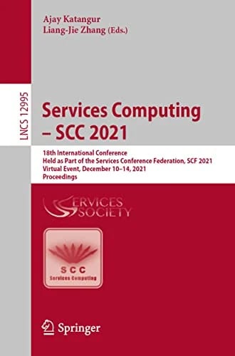 Services Computing – SCC 2021: 18th International Conference, Held as Part of the Services Conference Federation, SCF 2021, Virtual Event, December ... Notes in Computer Science, B