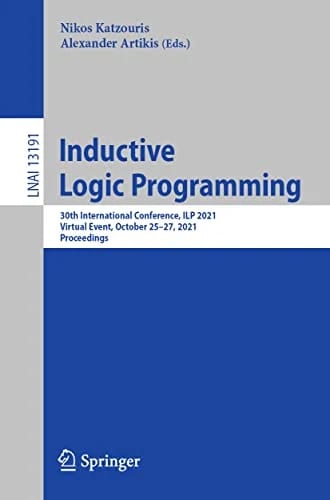 Inductive Logic Programming: 30th International Conference, ILP 2021, Virtual Event, October 25–27, 2021, Proceedings (Lecture Notes in Computer Science, 13191, Band 13191) · Nikos