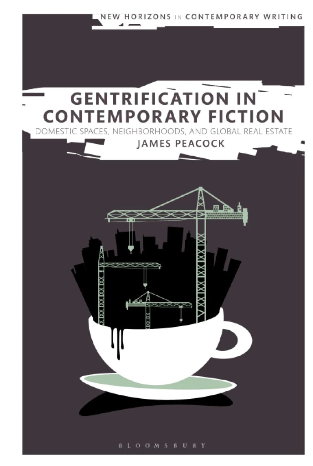 Gentrification in Contemporary Fiction: Domestic Spaces, Neighborhoods, and Global Real Estate (New Horizons in Contemporary Writing) · James Peacock · medimops DE (Verkauf/outboun